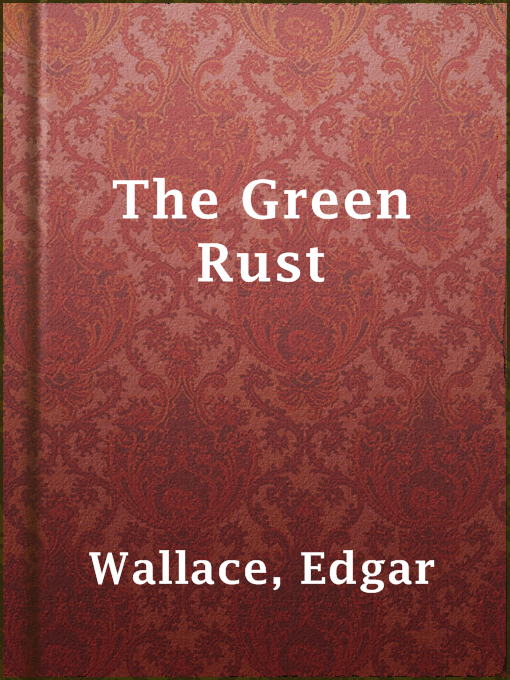 Title details for The Green Rust by Edgar Wallace - Available